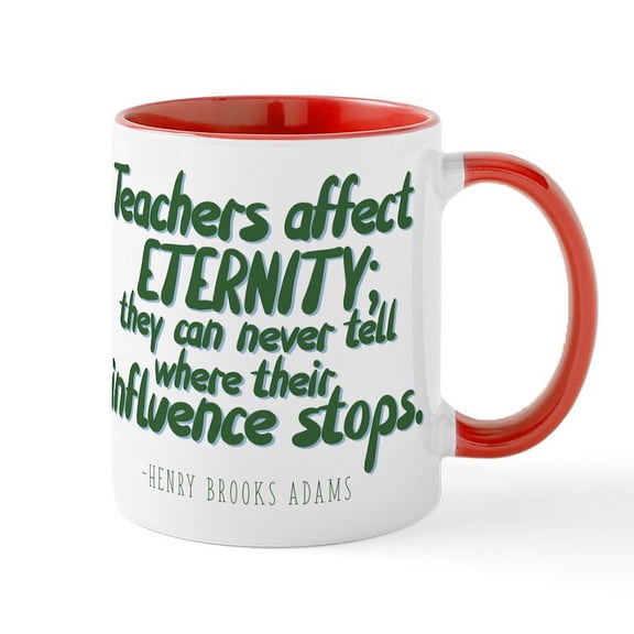 CafePress - Teachers Affect Eternity - 11 oz Ceramic Mug - Novelty Coffee Tea Cup