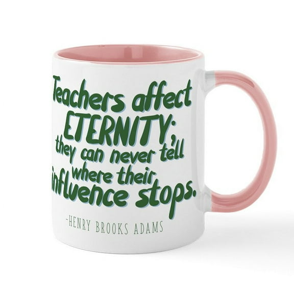CafePress - Teachers Affect Eternity - 11 oz Ceramic Mug - Novelty Coffee Tea Cup