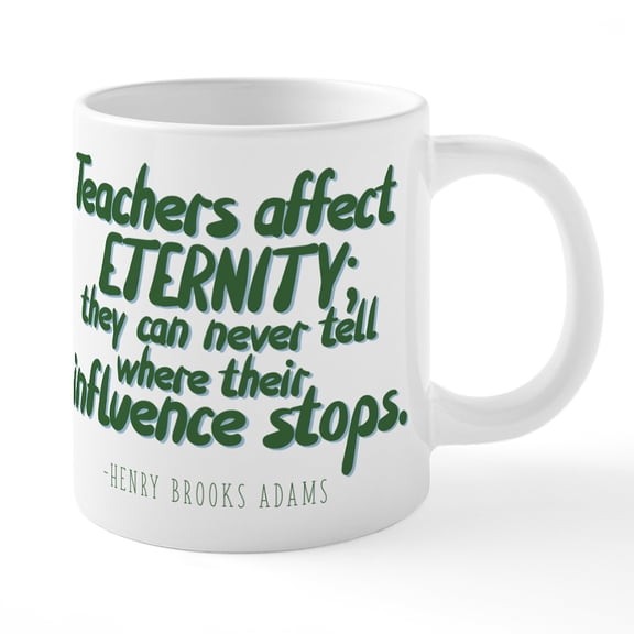 CafePress - Teachers Affect Eternity - 20 Ounce Ceramic Mega Mug