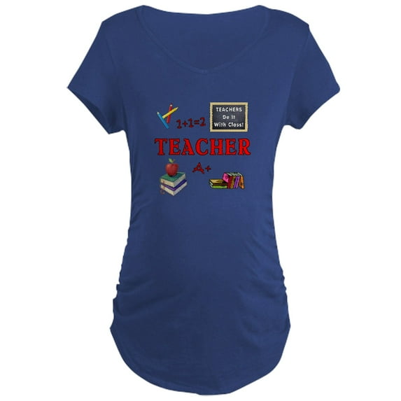 CafePress - Teachers Do It With Class Maternity Dark T Shirt - Maternity Dark T-Shirt