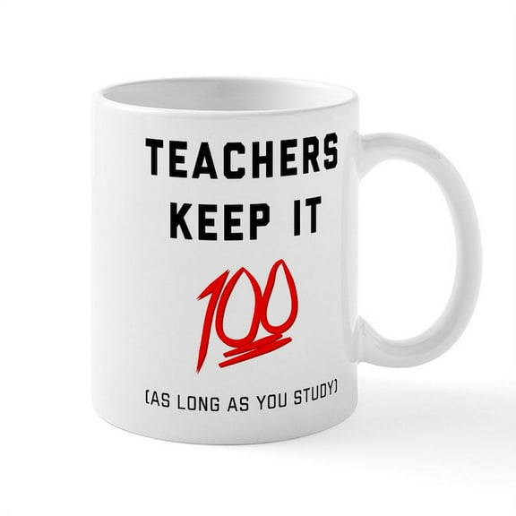 CafePress - Teachers Keep It 100 - 11 oz Ceramic Mug - Novelty Coffee Tea Cup