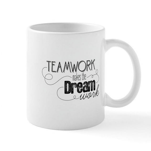 CafePress - Teamwork Makes The Dream Work Mug - 11 oz Ceramic Mug - Novelty Coffee Tea Cup