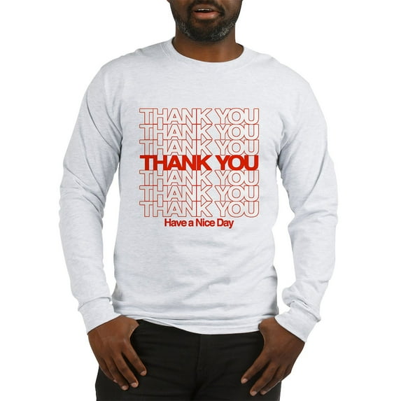 CafePress - Thank You Have A Nice Day Long Sleeve T Shirt - Unisex Cotton Long Sleeve T-Shirt
