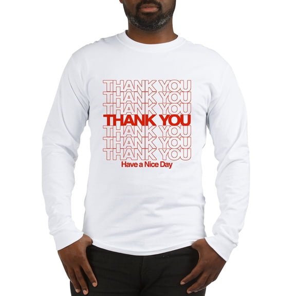 CafePress - Thank You Have A Nice Day Long Sleeve T Shirt - Unisex Cotton Long Sleeve T-Shirt