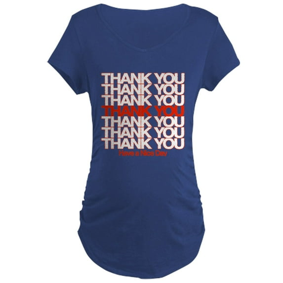 CafePress - Thank You Have A Nice Day Maternity T Shirt - Maternity Dark T-Shirt