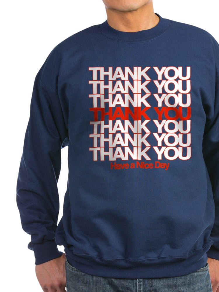 CafePress Thank You Have A Nice Day Sweatshirt Classic Crew