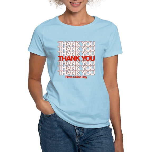 CafePress - Thank You Have A Nice Day T Shirt - Women's Classic T-Shirt
