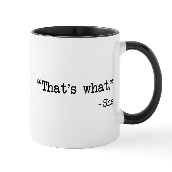 CafePress - Thats What She Said Quote Mugs - 11 oz Ceramic Mug - Novelty Coffee Tea Cup
