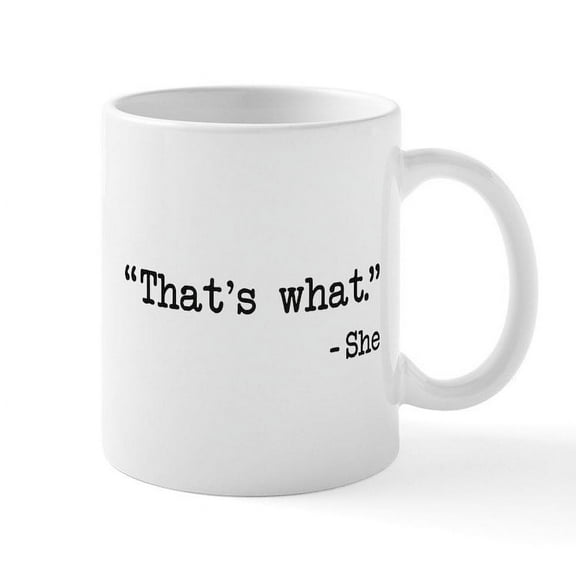 CafePress - Thats What She Said Quote Mugs - 11 oz Ceramic Mug - Novelty Coffee Tea Cup