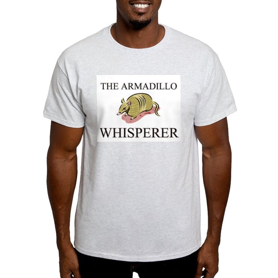CafePress - The Armadillo Whisperer Light T Shirt - Light T-Shirt - CP