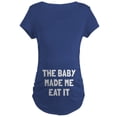 thumbnail image 1 of CafePress - The Baby Made Me Eat It Maternity Dark T Shirt - Maternity Dark T-Shirt, 1 of 3