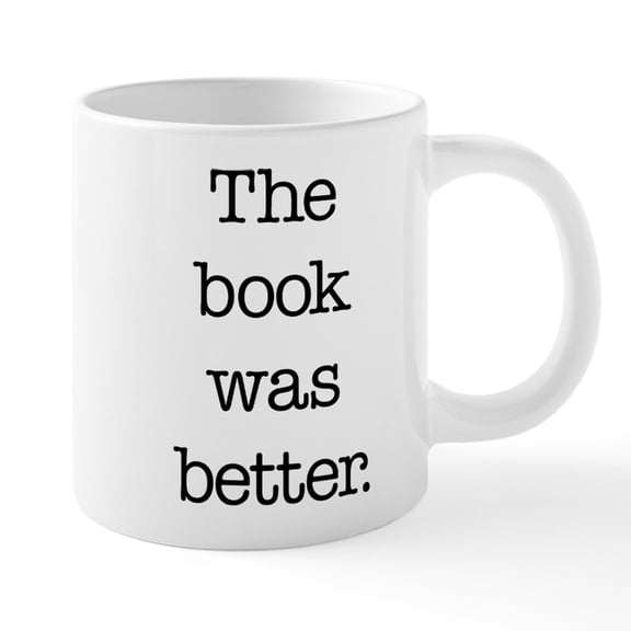 CafePress - The Book Was Better - 20 Oz White Ceramic Mega Mug
