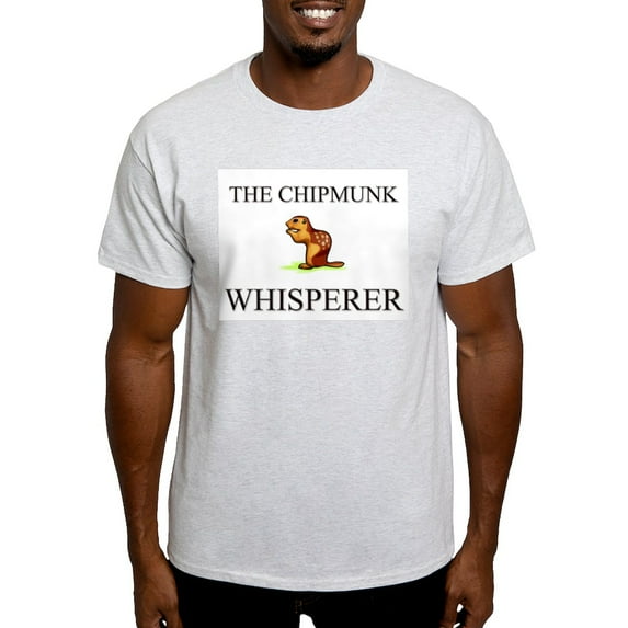 CafePress - The Chipmunk Whisperer Light T Shirt - Light T-Shirt - CP
