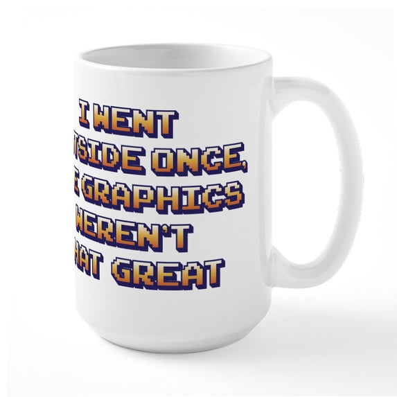 CafePress - The Graphics Weren't Grea - 15 oz Ceramic Large White Novelty Mug