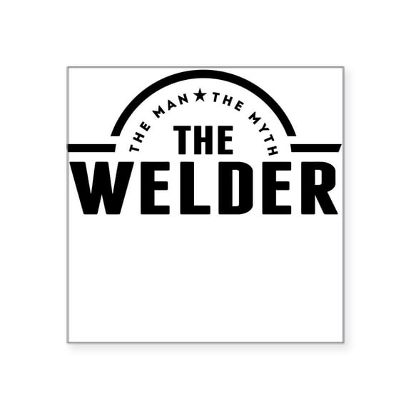 CafePress - The Man The Myth The Welder Sticker - Square Sticker 3" x 3"