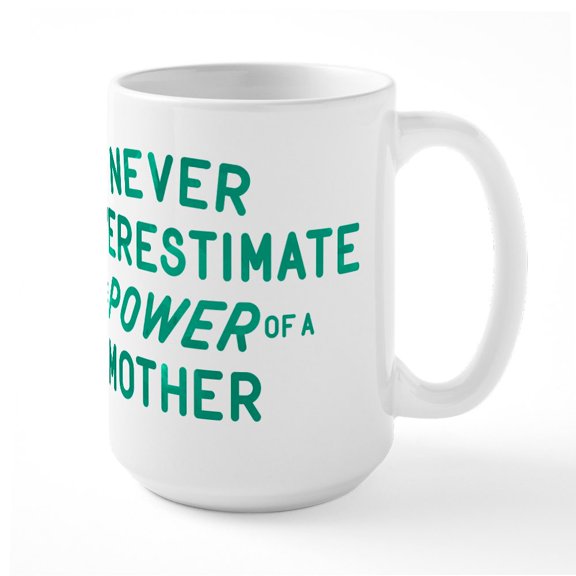 CafePress - The Power Of A Mother Large Mug - 15 oz Ceramic Large White Novelty Mug