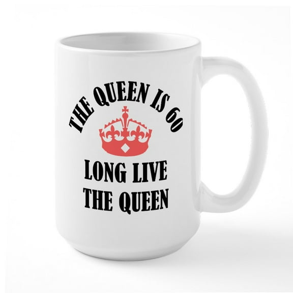 CafePress - The Queen Is 60 - 15 oz Ceramic Large White Novelty Mug