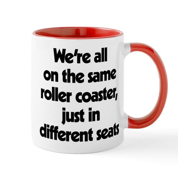 CafePress - The Same Roller Coaster Just In - 11 oz Ceramic Mug - Novelty Coffee Tea Cup