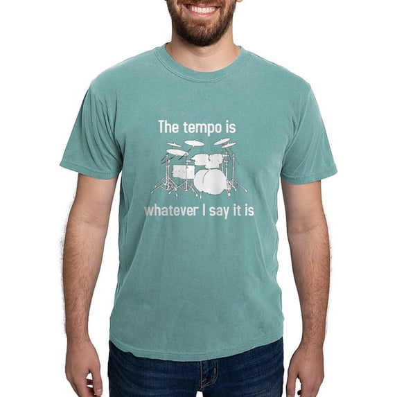 CafePress - The Tempo Is What I Say (TS W) - Mens Comfort Colors Shirt