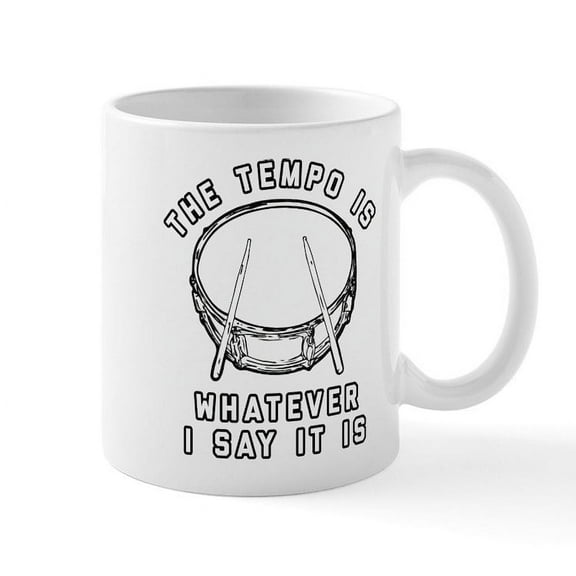 CafePress - The Tempo Is Whatever I Say It I - 11 oz Ceramic Mug - Novelty Coffee Tea Cup