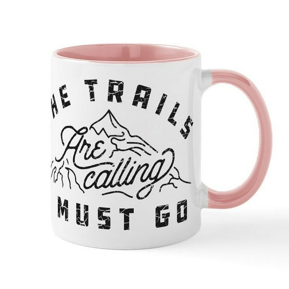 CafePress - The Trails Are Calling I Must Go - 11 oz Ceramic Mug - Novelty Coffee Tea Cup