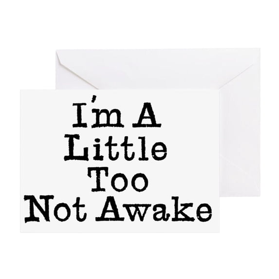 CafePress - The Words I'm A Little Too Not Awake In Black, G - Greeting Card, Blank Inside Matte