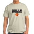 thumbnail image 1 of CafePress - There Is No Off Season Basketball T Shirt - Light T-Shirt - CP, 1 of 4