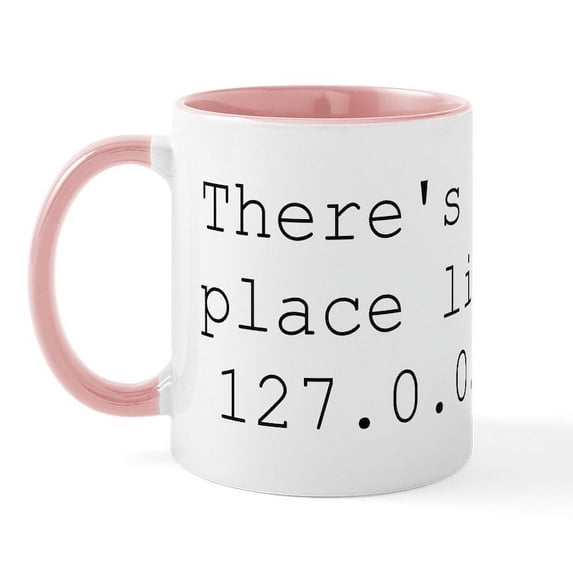CafePress - There's No Place Like 127.0.0.1 (Home) Geek Mug - 11 oz Ceramic Mug - Novelty Coffee Tea Cup