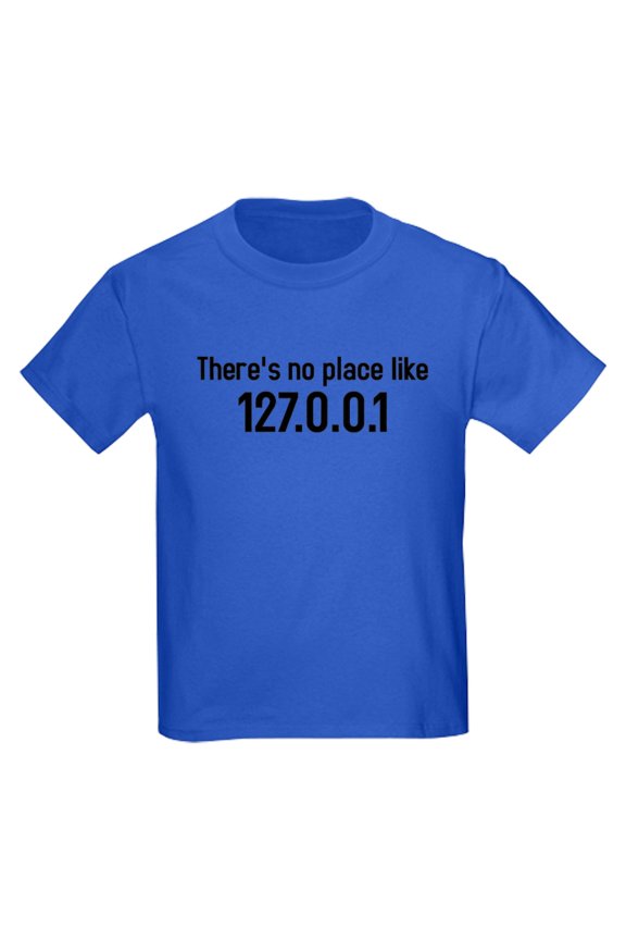 - There's No Place Like 127.0.0.1 Kids Dark T Shirt - Dark T-Shirt Kids XS-XL