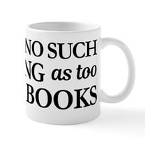 CafePress - There's No Such Thing As Too Man - 11 oz Ceramic Mug - Novelty Coffee Tea Cup