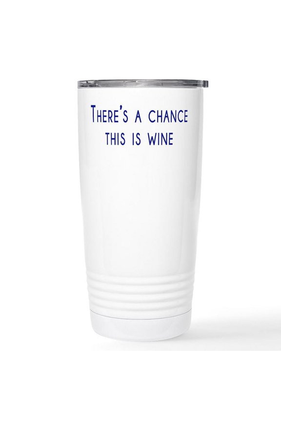 - Theres A Chance This Is Wine Travel Mug - Insulated Stainless Steel Travel Tumbler 20 oz.