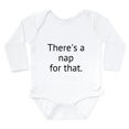 thumbnail image 1 of CafePress - Theres A Nap For That. Body Suit - Long Sleeve Cotton Baby Bodysuit, 1 of 4