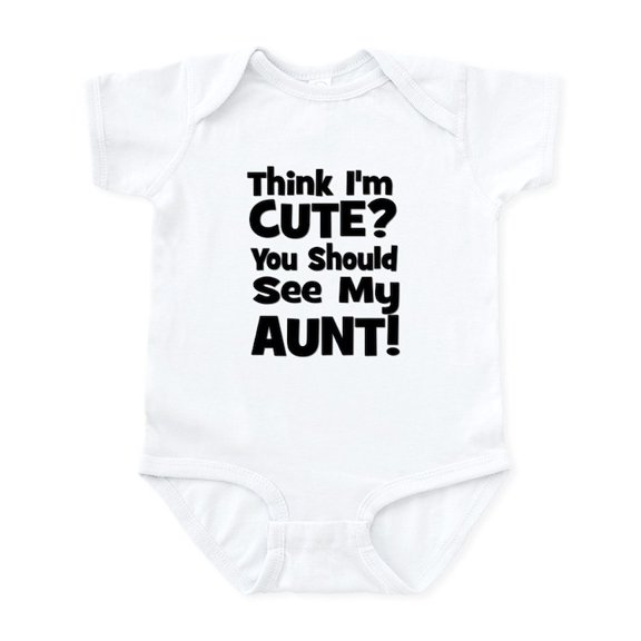 CafePress - Think I'm Cute? Aunt Black Infant Bodysuit - Baby Light Bodysuit, Size Newborn - 24 Months
