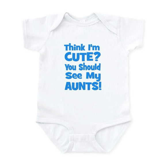 CafePress - Think I'm Cute? Aunts (Plural Infant Bodysuit - Baby Light Bodysuit, Size Newborn - 24 Months