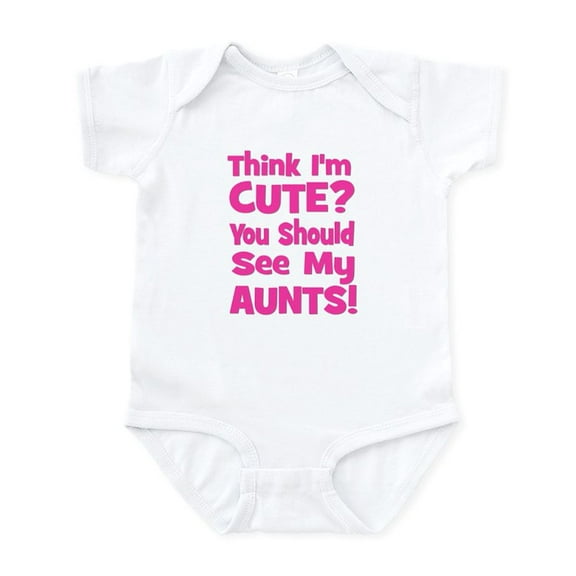 CafePress - Think I'm Cute? Aunts (Plural Infant Bodysuit - Baby Light Bodysuit, Size Newborn - 24 Months