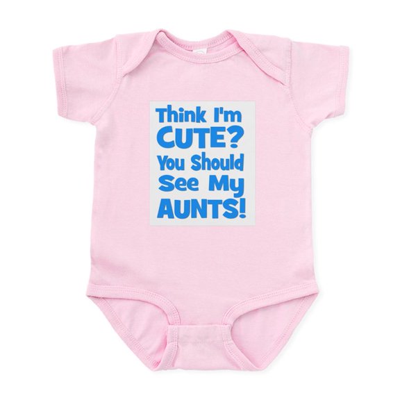 CafePress - Think I'm Cute? Aunts (Plural Infant Bodysuit - Baby Light Bodysuit, Size Newborn - 24 Months