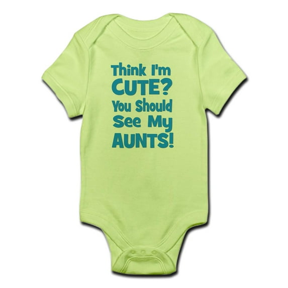 CafePress - Think I'm Cute? Aunts (Plural Infant Bodysuit - Baby Light Bodysuit