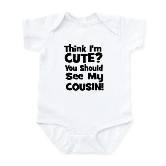 CafePress - Think I'm Cute? Cousin Blac Infant Bodysuit - Baby Light Bodysuit, Size Newborn - 24 Months