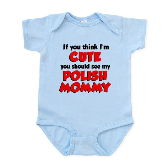 CafePress - Think I'm Cute...Polish Mommy Infant Bodysuit - Baby Light Bodysuit, Size Newborn - 24 Months