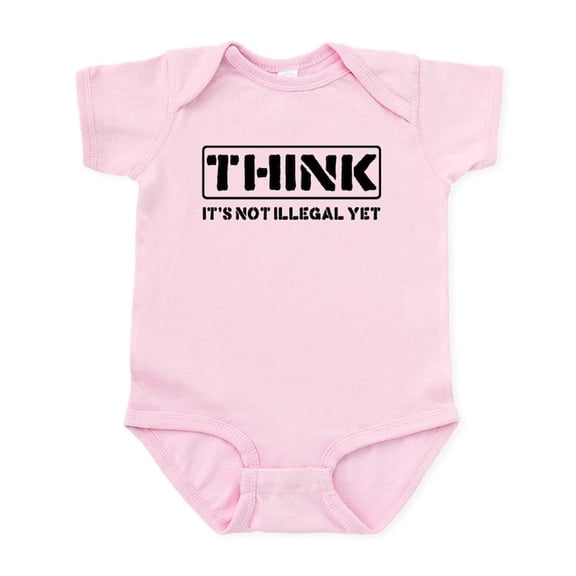 CafePress - Think: It's Not Illegal Infant Bodysuit - Baby Light Bodysuit, Size Newborn - 24 Months
