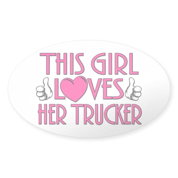 CafePress - This Girl Loves Her Trucker - Sticker (Oval)
