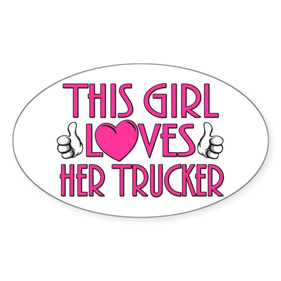 CafePress - This Girl Loves Her Trucker - Sticker (Oval)