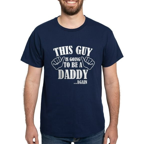 CafePress - This Guy Is Going To Be A Daddy...Again Dark T Shi - Men's Classic Graphic Cotton T-Shirt