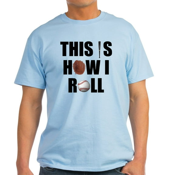 CafePress - This Is How I Roll Baseball Light T Shirt - Light T-Shirt - CP