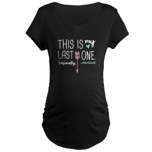 CafePress - This Is My Last One Maternity Dark T Shirt - Maternity Dark T-Shirt