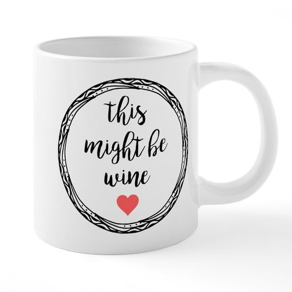 CafePress - This Might Be Wine - 20 Oz White Ceramic Mega Mug