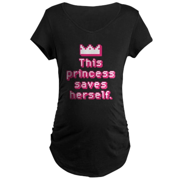 CafePress - This Princess Saves Herself Maternity T Shirt - Maternity Dark T-Shirt
