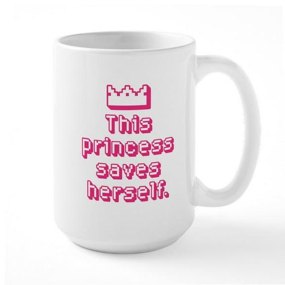 CafePress - This Princess Saves Herself Mug - 15 oz Ceramic Large White Novelty Mug