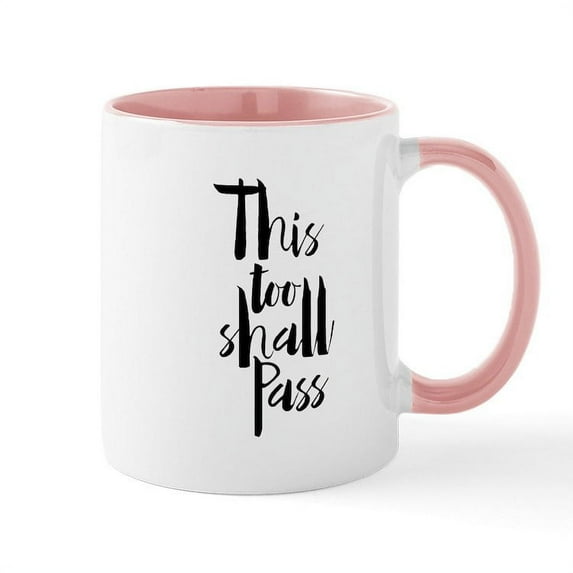 CafePress - This Too Shall Pass Mugs - 11 oz Ceramic Mug - Novelty Coffee Tea Cup