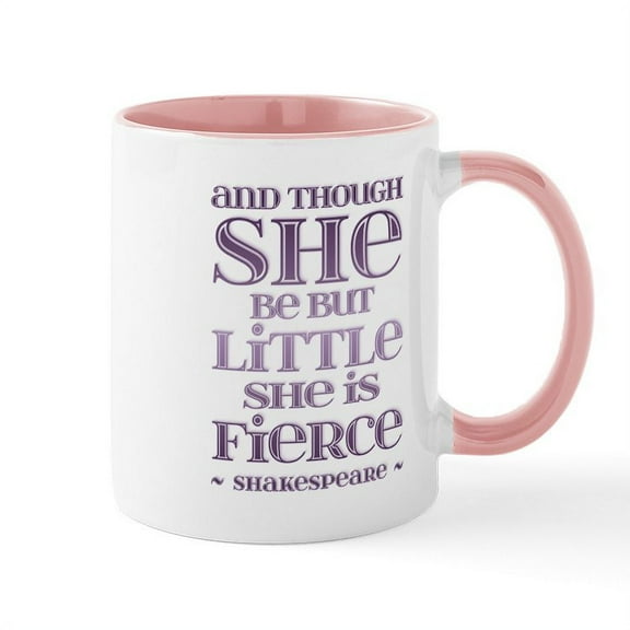 CafePress - Though She Be But Little She Is Fierce Mug - 11 oz Ceramic Mug - Novelty Coffee Tea Cup